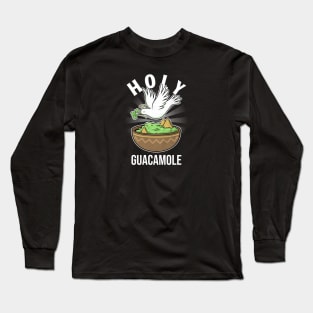 Holy Guacamole Long Sleeve T-Shirt